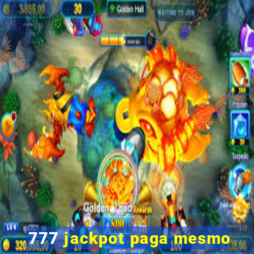 777 jackpot paga mesmo